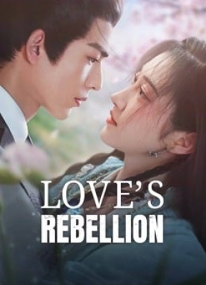 ดูซีรี่ย์จีน Love’s Rebellion (2024) เทพบุตรจุติมารัก (พากย์ไทย+ซับไทย)